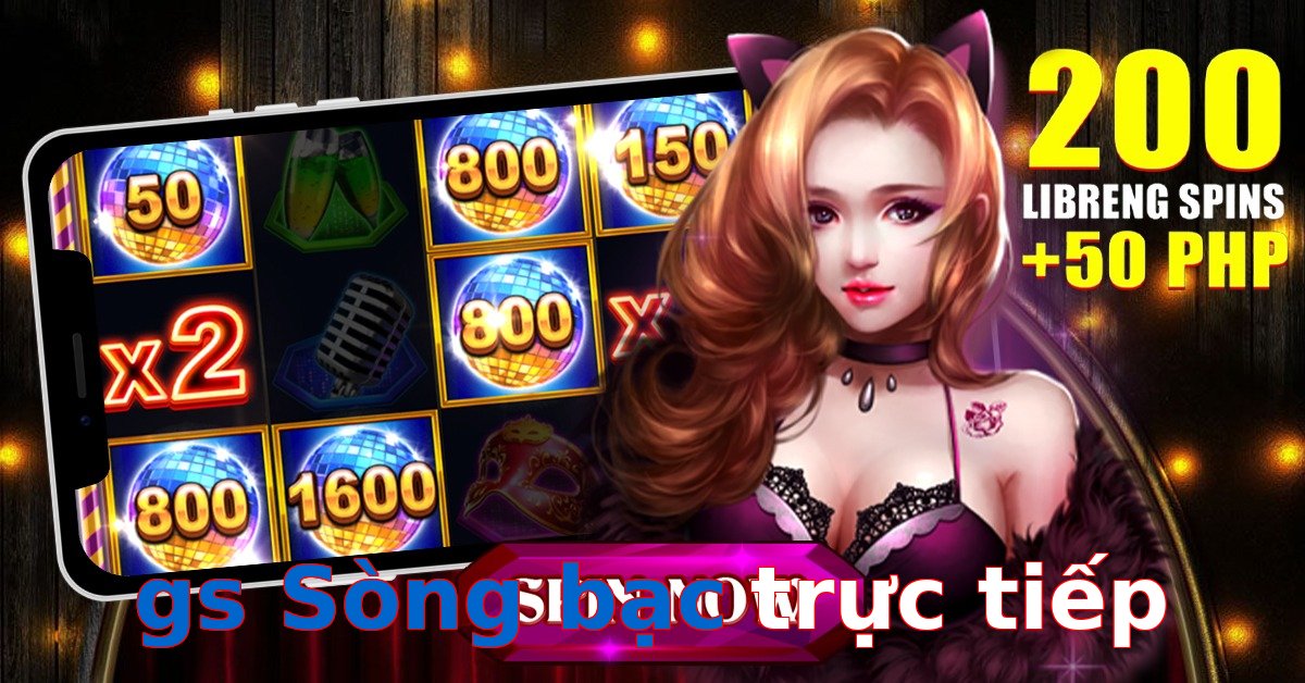gs Sòng bạc trực tiếp