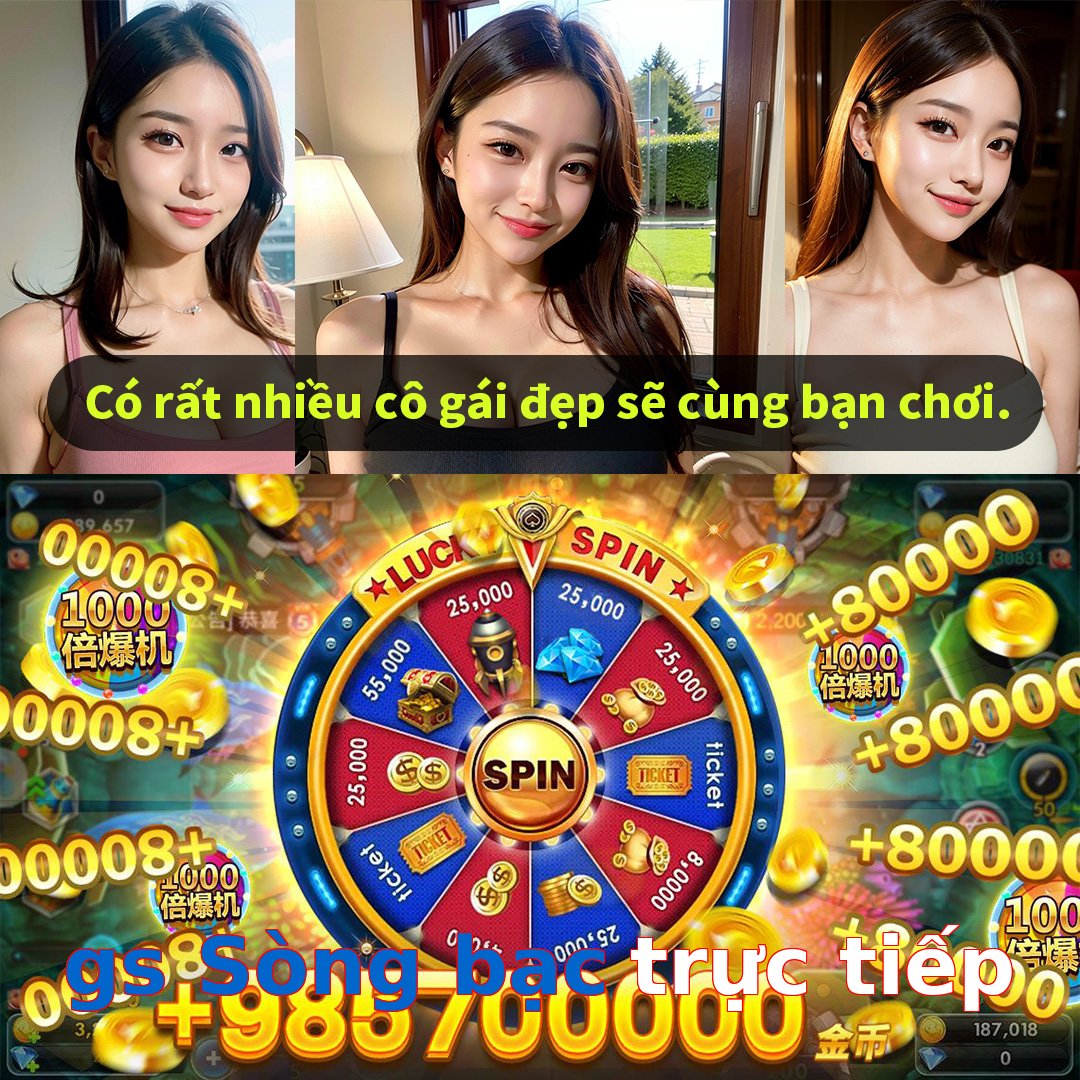 gs Sòng bạc trực tiếp