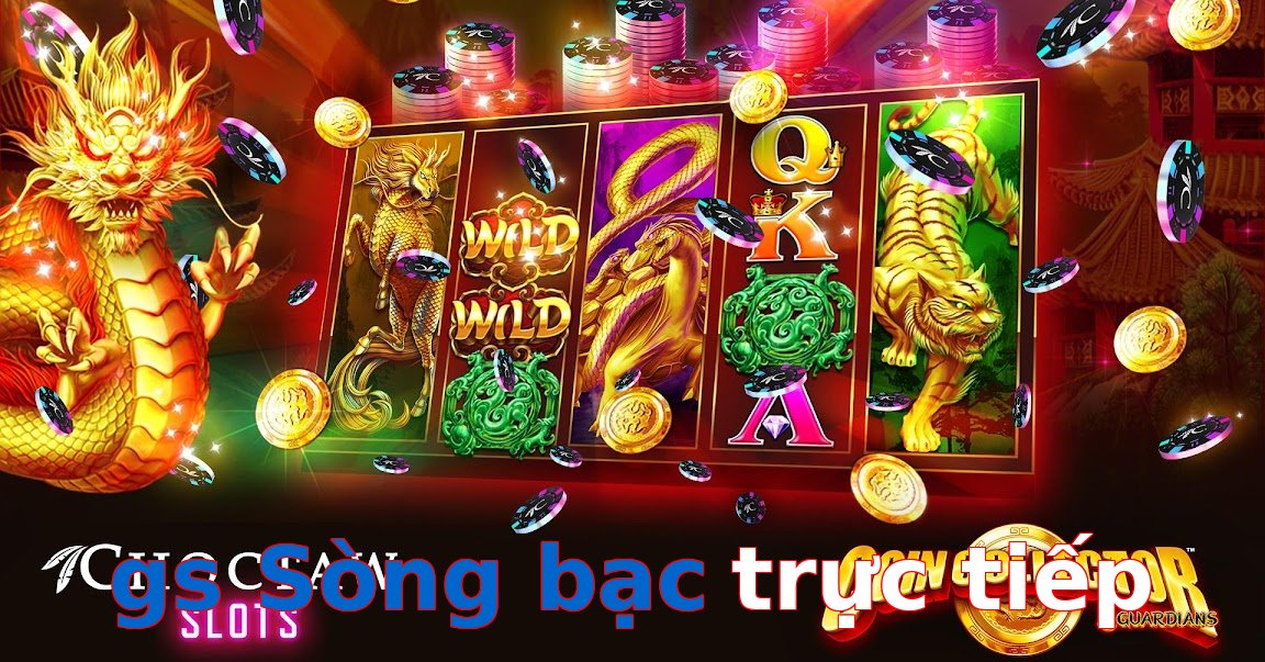 gs Sòng bạc trực tiếp